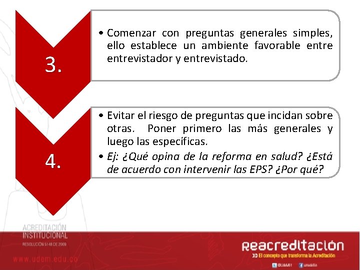 3. 4. • Comenzar con preguntas generales simples, ello establece un ambiente favorable entrevistador