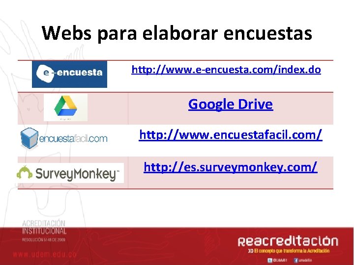 Webs para elaborar encuestas http: //www. e-encuesta. com/index. do Google Drive http: //www. encuestafacil.