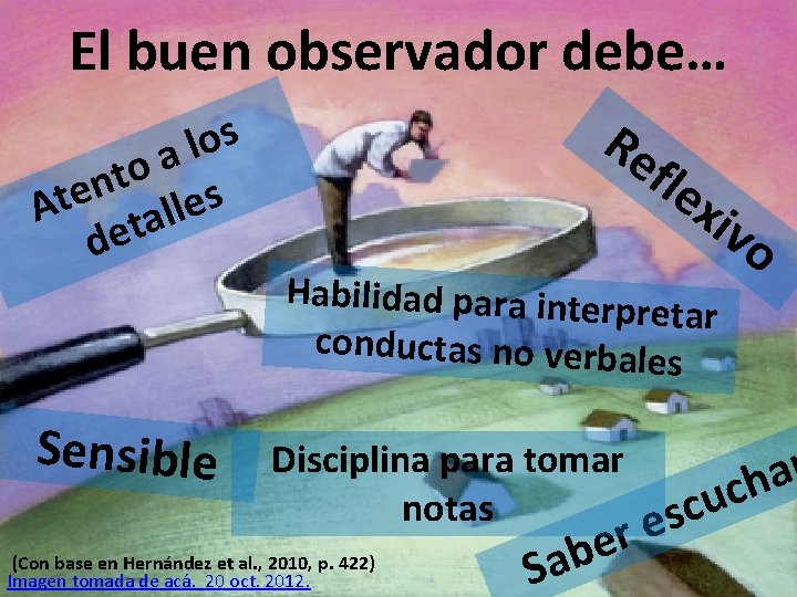 El buen observador debe… s o l a o t n e s t