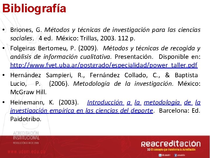 Bibliografía • Briones, G. Métodos y técnicas de investigación para las ciencias sociales. 4