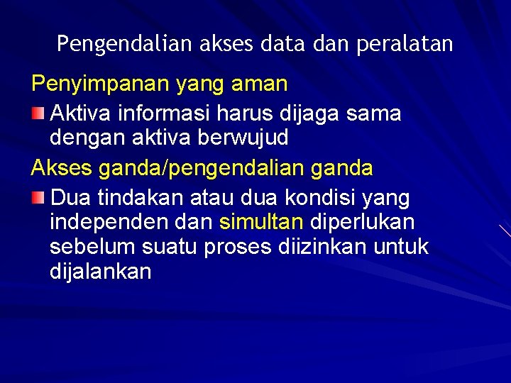 Pengendalian akses data dan peralatan Penyimpanan yang aman Aktiva informasi harus dijaga sama dengan