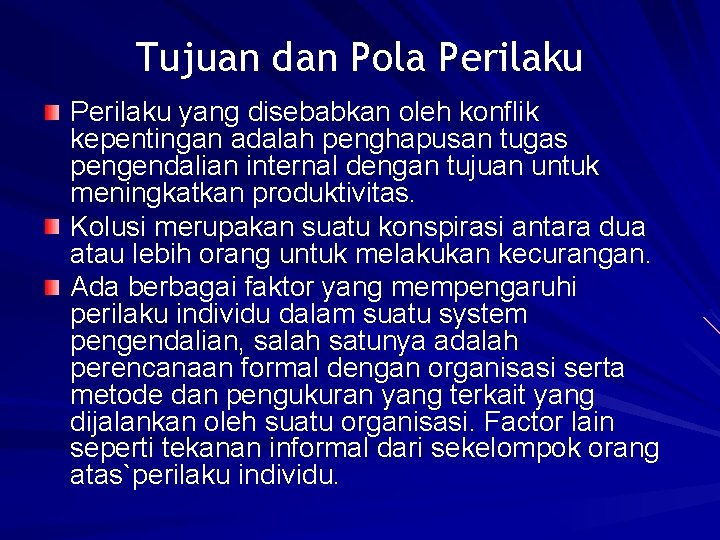 Tujuan dan Pola Perilaku yang disebabkan oleh konflik kepentingan adalah penghapusan tugas pengendalian internal