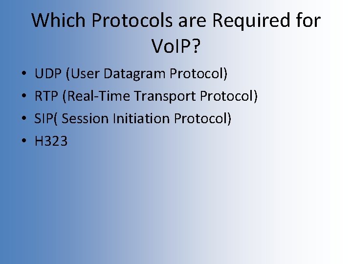 Which Protocols are Required for Vo. IP? • • UDP (User Datagram Protocol) RTP