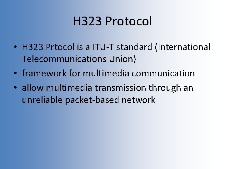 H 323 Protocol • H 323 Prtocol is a ITU-T standard (International Telecommunications Union)