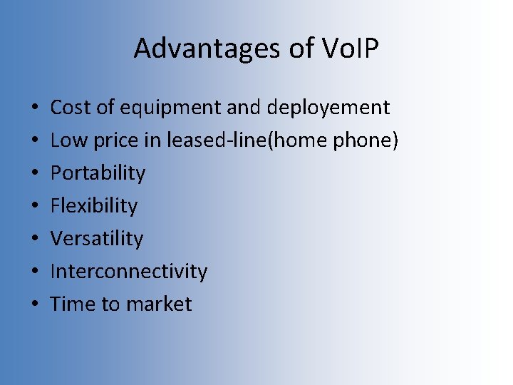 Advantages of Vo. IP • • Cost of equipment and deployement Low price in