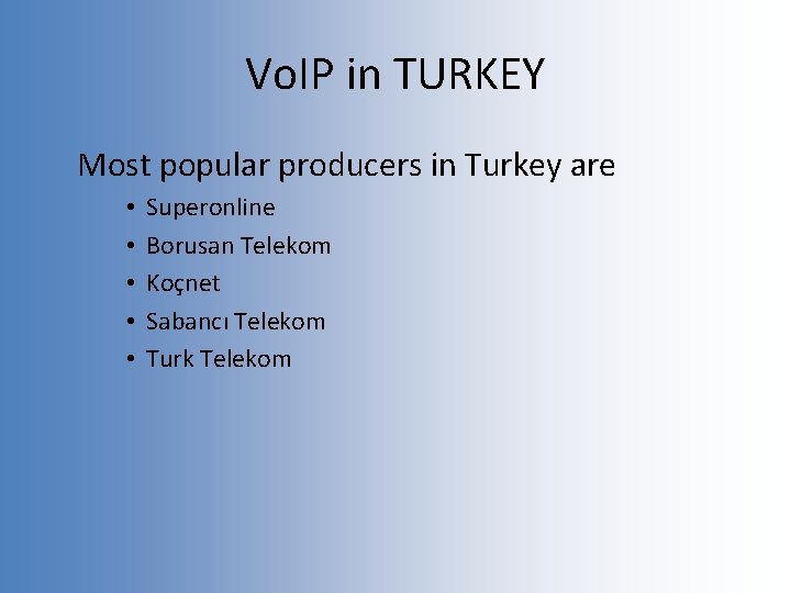 Vo. IP in TURKEY Most popular producers in Turkey are • • • Superonline