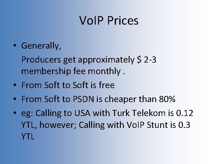 Vo. IP Prices • Generally, Producers get approximately $ 2 -3 membership fee monthly.