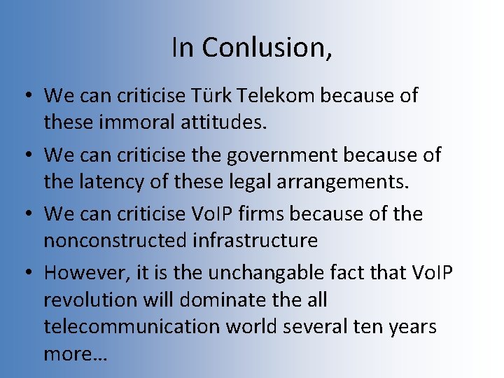 In Conlusion, • We can criticise Türk Telekom because of these immoral attitudes. •