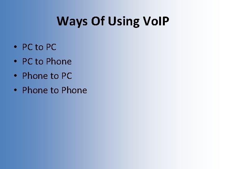 Ways Of Using Vo. IP • • PC to PC PC to Phone to