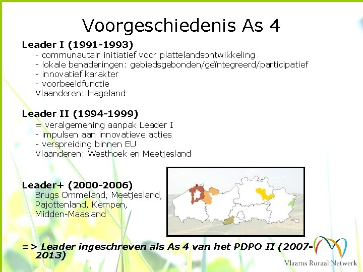 Voorgeschiedenis As 4 Leader I (1991 -1993) - communautair initiatief voor plattelandsontwikkeling - lokale