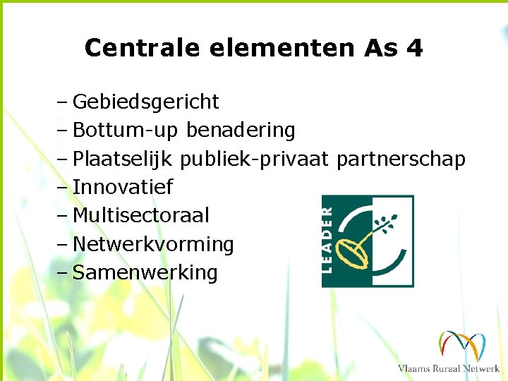 Centrale elementen As 4 – Gebiedsgericht – Bottum-up benadering – Plaatselijk publiek-privaat partnerschap –