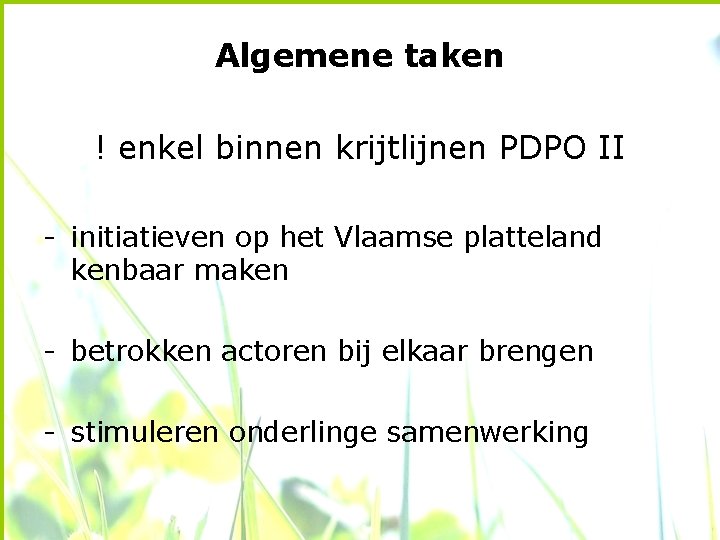 Algemene taken ! enkel binnen krijtlijnen PDPO II - initiatieven op het Vlaamse platteland