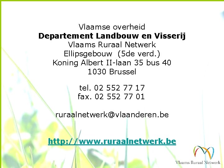 Vlaamse overheid Departement Landbouw en Visserij Vlaams Ruraal Netwerk Ellipsgebouw (5 de verd. )