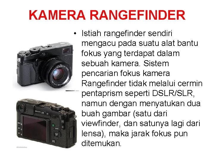 KAMERA RANGEFINDER • Istiah rangefinder sendiri mengacu pada suatu alat bantu fokus yang terdapat