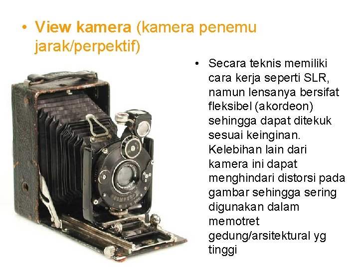  • View kamera (kamera penemu jarak/perpektif) • Secara teknis memiliki cara kerja seperti