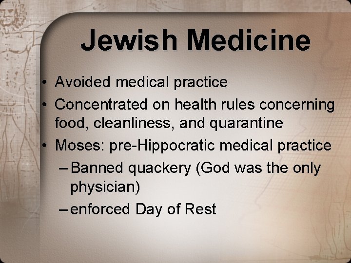 Jewish Medicine • Avoided medical practice • Concentrated on health rules concerning food, cleanliness, Jewish Medicine • Avoided medical practice • Concentrated on health rules concerning food, cleanliness,