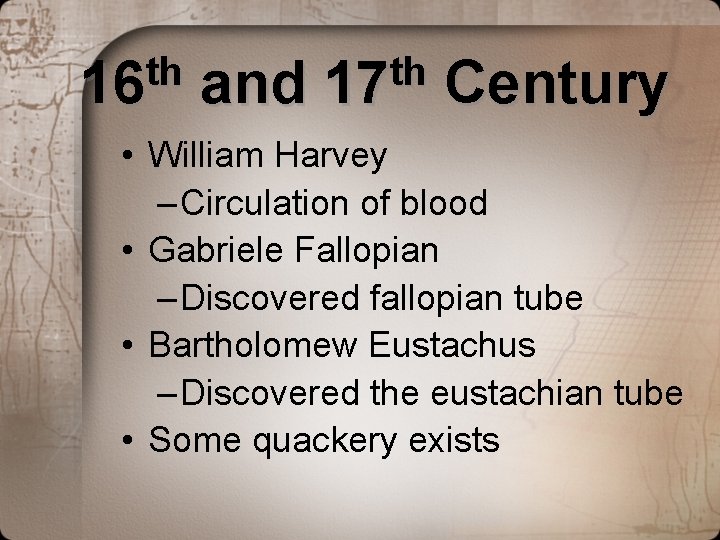 th 16 and th 17 Century • William Harvey – Circulation of blood • th 16 and th 17 Century • William Harvey – Circulation of blood •