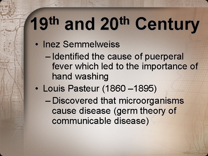 th 19 and th 20 Century • Inez Semmelweiss – Identified the cause of th 19 and th 20 Century • Inez Semmelweiss – Identified the cause of