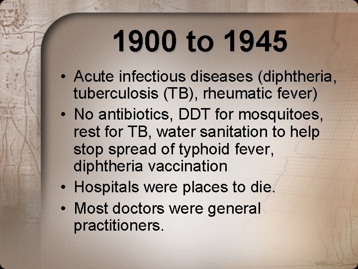 1900 to 1945 • Acute infectious diseases (diphtheria, tuberculosis (TB), rheumatic fever) • No 1900 to 1945 • Acute infectious diseases (diphtheria, tuberculosis (TB), rheumatic fever) • No