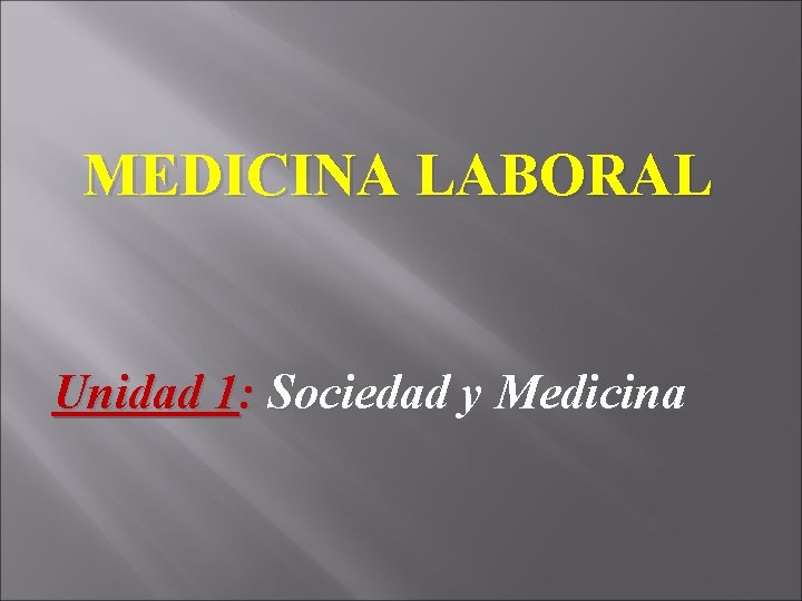 MEDICINA LABORAL Unidad 1: Sociedad y Medicina 