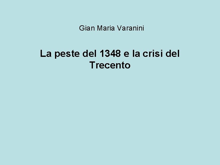 Gian Maria Varanini La peste del 1348 e la crisi del Trecento 