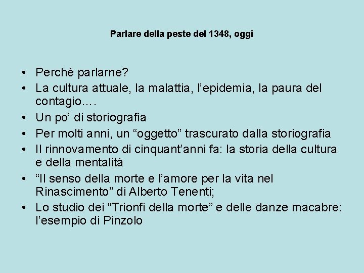 Parlare della peste del 1348, oggi • Perché parlarne? • La cultura attuale, la