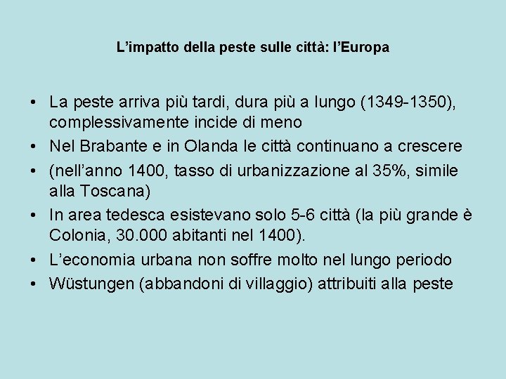 L’impatto della peste sulle città: l’Europa • La peste arriva più tardi, dura più