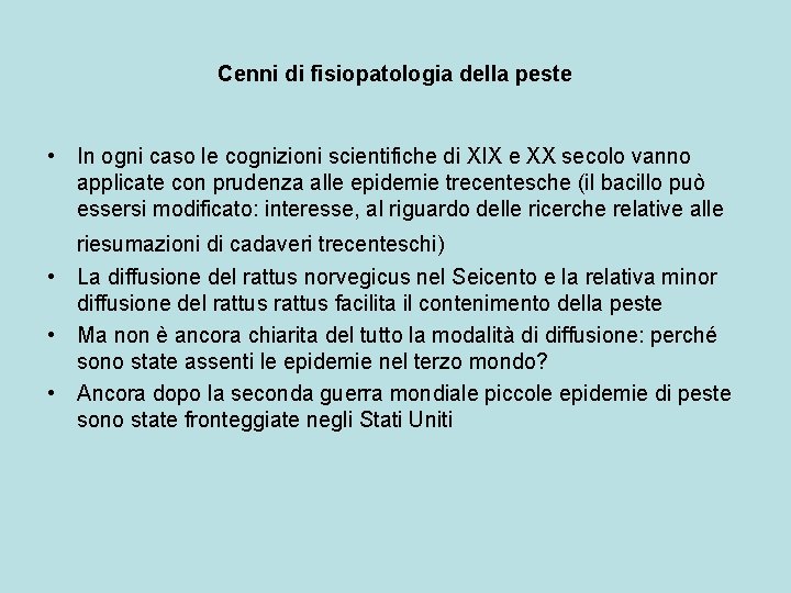 Cenni di fisiopatologia della peste • In ogni caso le cognizioni scientifiche di XIX