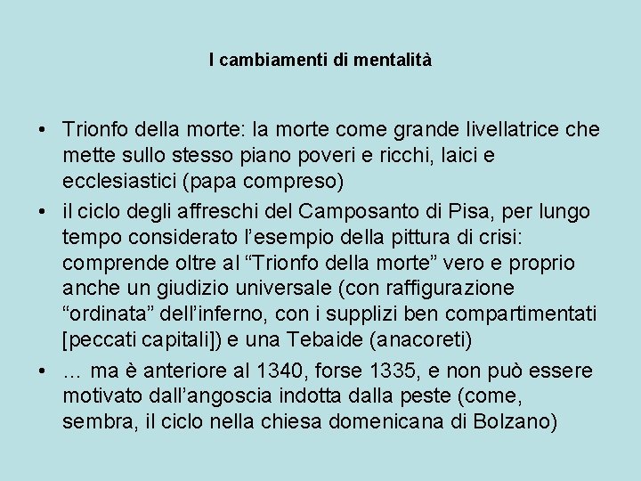 I cambiamenti di mentalità • Trionfo della morte: la morte come grande livellatrice che