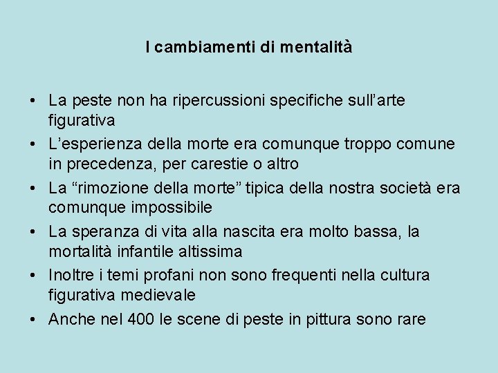 I cambiamenti di mentalità • La peste non ha ripercussioni specifiche sull’arte figurativa •