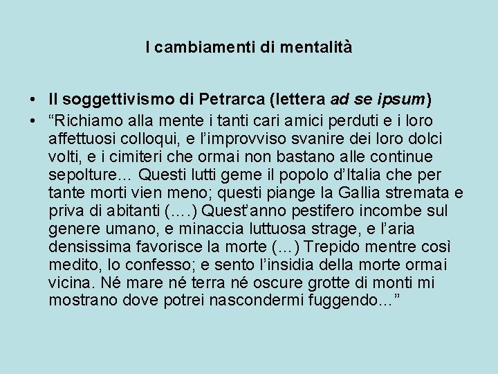 I cambiamenti di mentalità • Il soggettivismo di Petrarca (lettera ad se ipsum) •