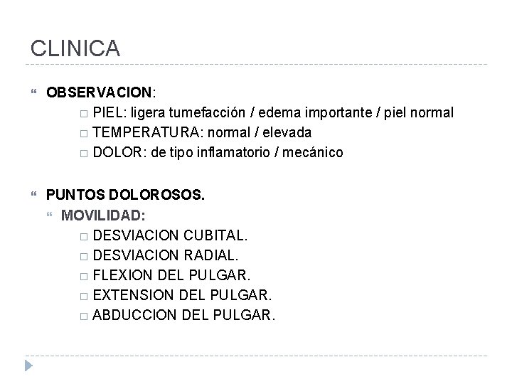 CLINICA OBSERVACION: PIEL: ligera tumefacción / edema importante / piel normal TEMPERATURA: normal /