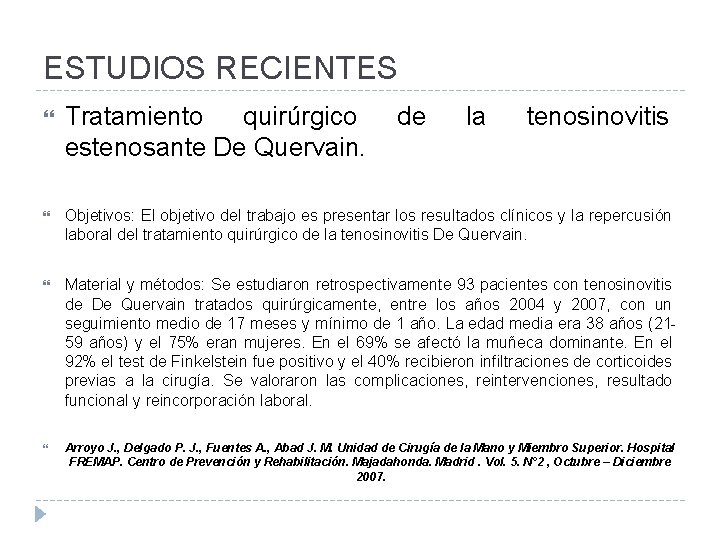 ESTUDIOS RECIENTES Tratamiento quirúrgico estenosante De Quervain. de la tenosinovitis Objetivos: El objetivo del