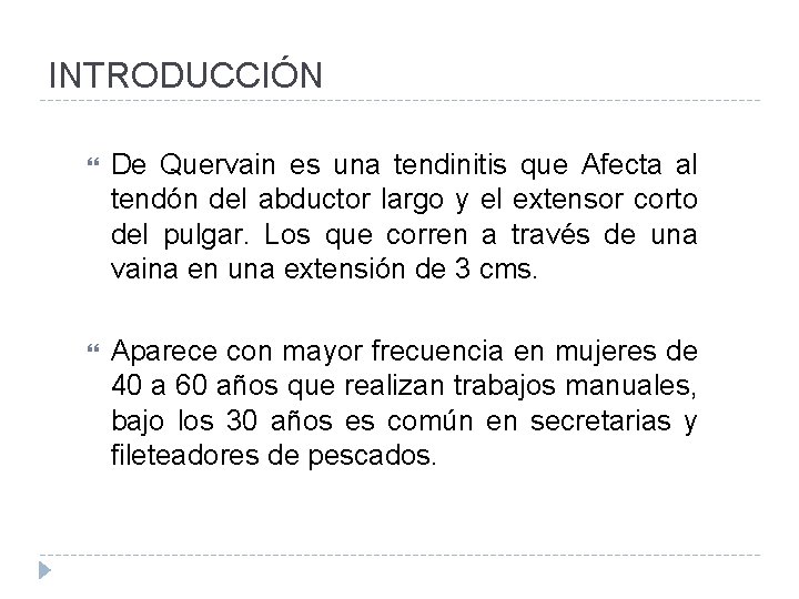 INTRODUCCIÓN De Quervain es una tendinitis que Afecta al tendón del abductor largo y