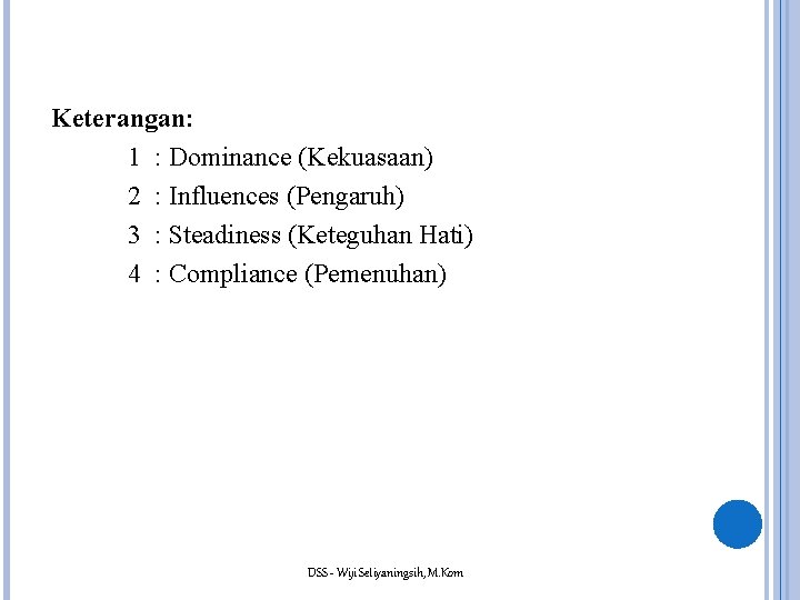 Keterangan: 1 : Dominance (Kekuasaan) 2 : Influences (Pengaruh) 3 : Steadiness (Keteguhan Hati)