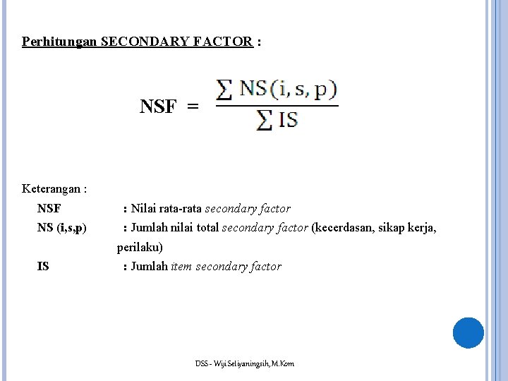 Perhitungan SECONDARY FACTOR : NSF = Keterangan : NSF : Nilai rata-rata secondary factor