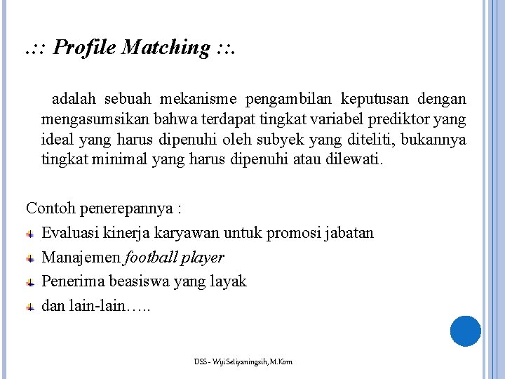 . : : Profile Matching : : . adalah sebuah mekanisme pengambilan keputusan dengan