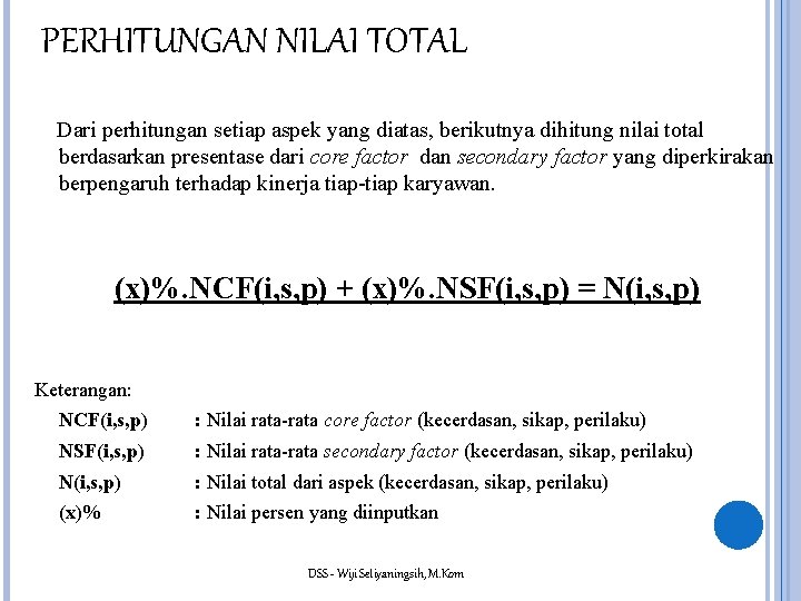 PERHITUNGAN NILAI TOTAL Dari perhitungan setiap aspek yang diatas, berikutnya dihitung nilai total berdasarkan