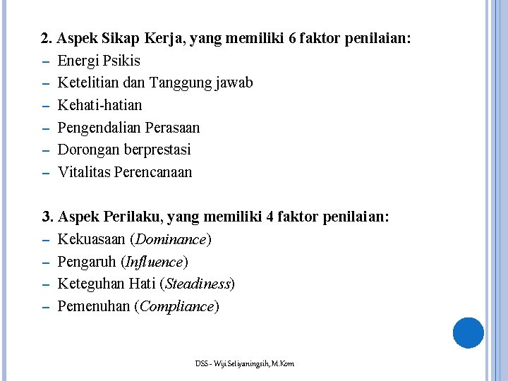 2. Aspek Sikap Kerja, yang memiliki 6 faktor penilaian: – Energi Psikis – Ketelitian