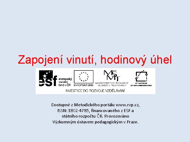 Zapojení vinutí, hodinový úhel Dostupné z Metodického portálu www. rvp. cz, ISSN: 1802 -4785,