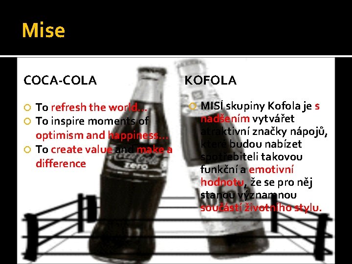 Mise COCA-COLA To refresh the world. . . To inspire moments of optimism and