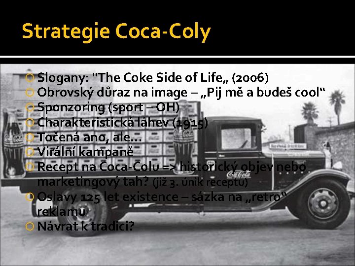 Strategie Coca-Coly Slogany: "The Coke Side of Life„ (2006) Obrovský důraz na image –