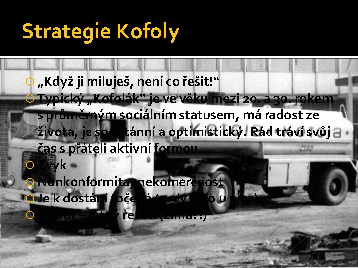 Strategie Kofoly „Když ji miluješ, není co řešit!“ Typický „Kofolák“ je ve věku mezi