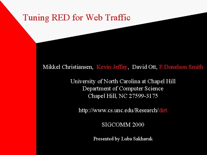 Tuning RED for Web Traffic Mikkel Christiansen, Kevin Jeffay, David Ott, F. Donelson Smith