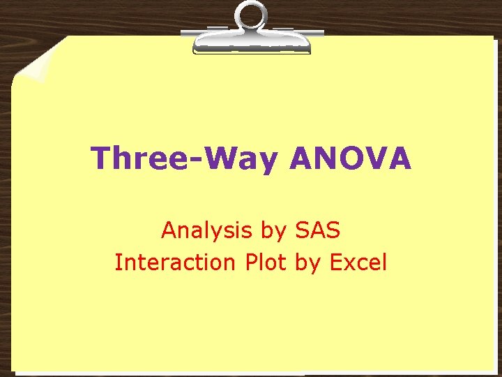 Three-Way ANOVA Analysis by SAS Interaction Plot by Excel 