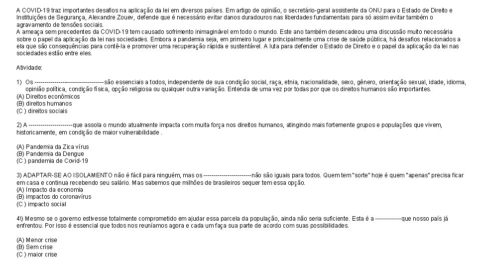 A COVID-19 traz importantes desafios na aplicação da lei em diversos países. Em artigo
