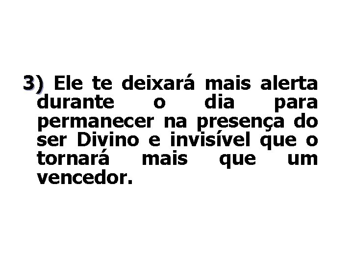 3) Ele te deixará mais alerta durante o dia para permanecer na presença do