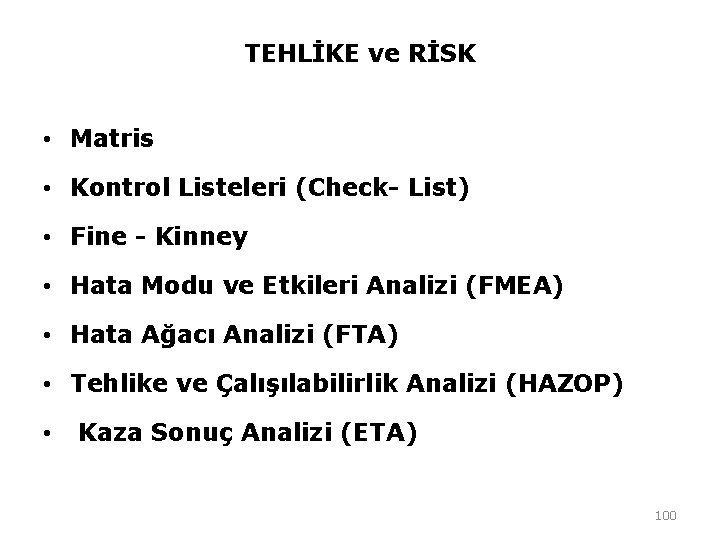 TEHLİKE ve RİSK • Matris • Kontrol Listeleri (Check- List) • Fine - Kinney TEHLİKE ve RİSK • Matris • Kontrol Listeleri (Check- List) • Fine - Kinney