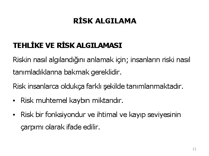 RİSK ALGILAMA TEHLİKE VE RİSK ALGILAMASI Riskin nasıl algılandığını anlamak için; insanların riski nasıl RİSK ALGILAMA TEHLİKE VE RİSK ALGILAMASI Riskin nasıl algılandığını anlamak için; insanların riski nasıl