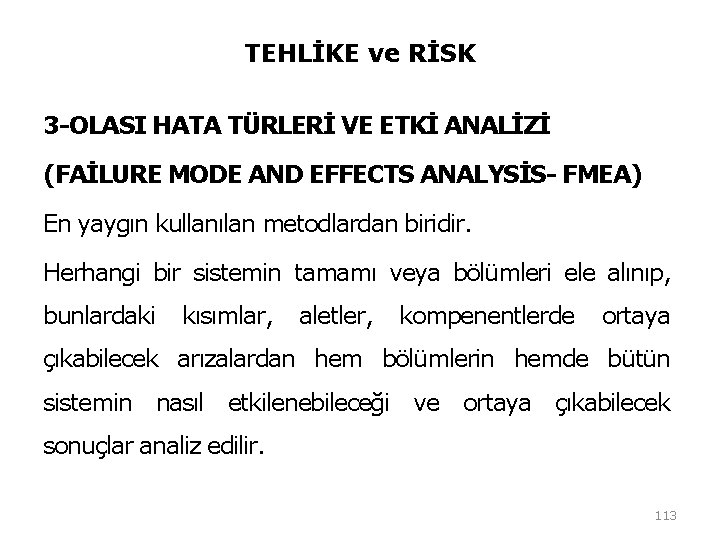 TEHLİKE ve RİSK 3 -OLASI HATA TÜRLERİ VE ETKİ ANALİZİ (FAİLURE MODE AND EFFECTS TEHLİKE ve RİSK 3 -OLASI HATA TÜRLERİ VE ETKİ ANALİZİ (FAİLURE MODE AND EFFECTS